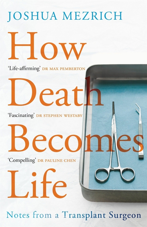 How Death Becomes Life - Joshua Mezrich