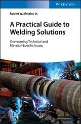 A Practical Guide to Welding Solutions - Robert W. Messler