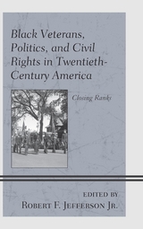 Black Veterans, Politics, and Civil Rights in Twentieth-Century America - 