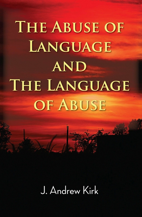 Abuse of Language and the Language of Abuse -  J. Andrew Kirk
