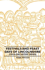 Festivals and Feast Days of Lincolnshire (Folklore History Series) - Mabel Peacock