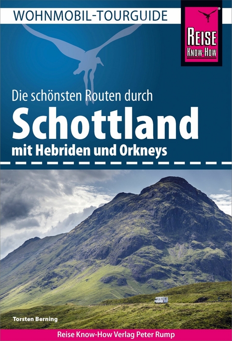 Reise Know-How Wohnmobil-Tourguide Schottland mit Hebriden und Orkneys - Torsten Berning