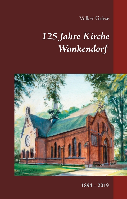 125 Jahre Kirche Wankendorf -  Volker Griese