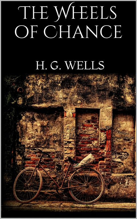 The Wheels of Chance - H. G. Wells