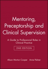 Mentoring, Preceptorship and Clinical Supervision - Morton Cooper, Alison; Palmer, Anne