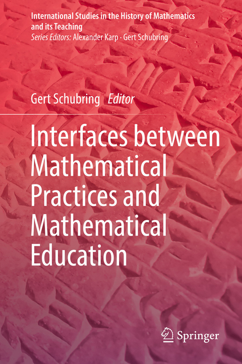 Interfaces between Mathematical Practices and Mathematical Education - 