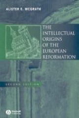 The Intellectual Origins of the European Reformation - McGrath, Alister E.