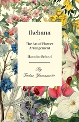 Ikebana - The Art of Flower Arrangement - Ikenobo School - Tadao Yamamoto