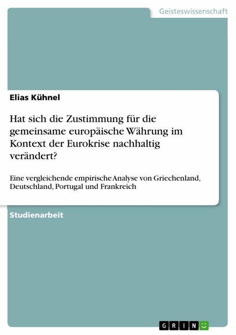 Hat sich die Zustimmung für die gemeinsame europäische Währung im Kontext der Eurokrise nachhaltig verändert? - Elias Kühnel