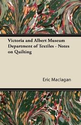 Victoria and Albert Museum Department of Textiles - Notes on Quilting -  Eric Maclagan