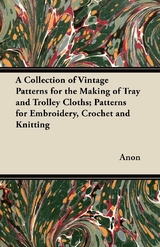 Collection of Vintage Patterns for the Making of Tray and Trolley Cloths; Patterns for Embroidery, Crochet and Knitting -  ANON