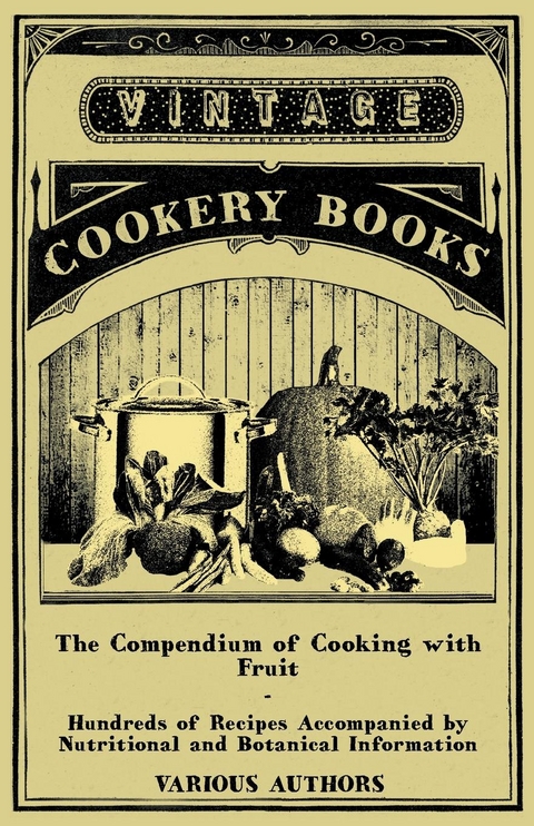 Compendium of Cooking with Fruit - Hundreds of Recipes Accompanied by Nutritional and Botanical Information -  Various