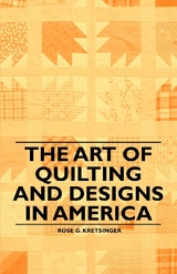 The Art of Quilting and Designs in America - Rose G. Kretsinger