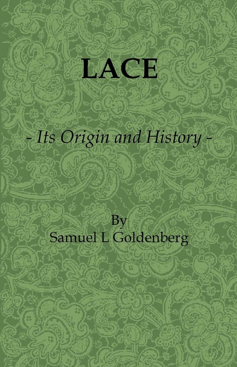 Lace: Its Origin and History -  Samuel L. Goldenberg