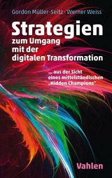 Strategien zur Umsetzung der digitalen Transformation - Gordon Müller-Seitz, Werner Weiss