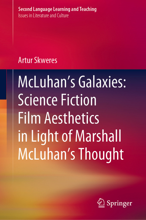 McLuhan’s Galaxies: Science Fiction Film Aesthetics in Light of Marshall McLuhan’s Thought - Artur Skweres