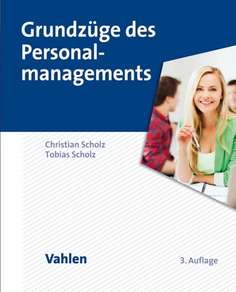 Grundzüge des Personalmanagements - Christian Scholz, Tobias Scholz
