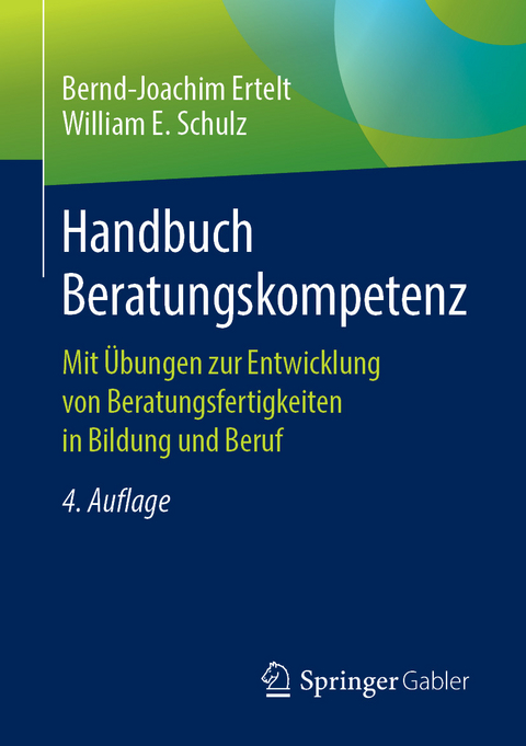Handbuch Beratungskompetenz -  Bernd-Joachim Ertelt,  William E. Schulz