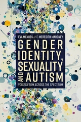 Gender Identity, Sexuality and Autism - Eva A. Mendes, Meredith R. Maroney