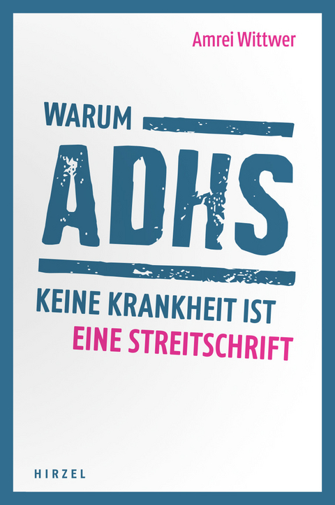 Warum ADHS keine Krankheit ist -  Amrei Wittwer