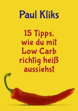 15 Tipps, wie du mit Low Carb richtig heiß aussiehst - Paul Kliks