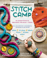 Stitch Camp - 18 ausgetüftelte Projekte für Kids + Teens - Nicole Blum, Catherine Newman