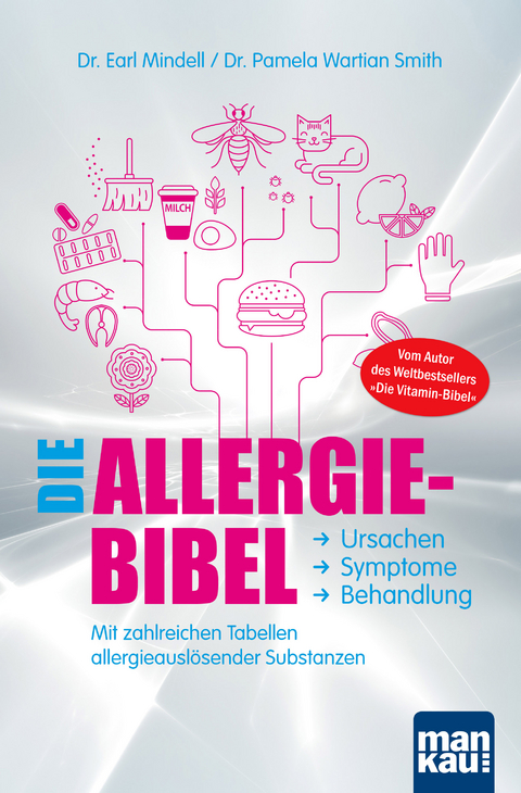 Die Allergie-Bibel. Ursachen - Symptome - Behandlung - Dr. Earl Mindell, Dr. Pamela Wartian Smith