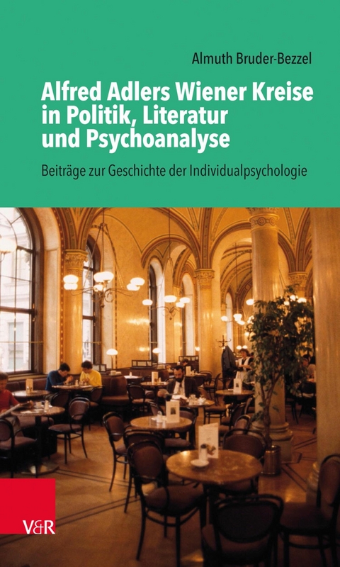 Alfred Adlers Wiener Kreise in Politik, Literatur und Psychoanalyse -  Almuth Bruder-Bezzel