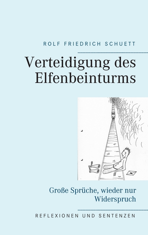 Verteidigung des Elfenbeinturms - Rolf Friedrich Schuett