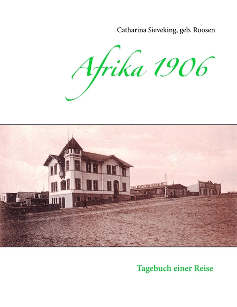 Afrika 1906 - geb. Roosen Sieveking  Catharina