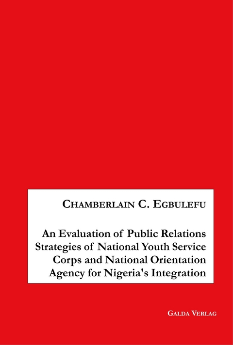 An Evaluation of Public Relations Strategies of National Youth Service Corps and National Orientation Agency for Nigeria's Integration - Chamberlain Egbulefu