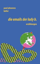 Die Emails der Lady B. - Paul Johannes Koller