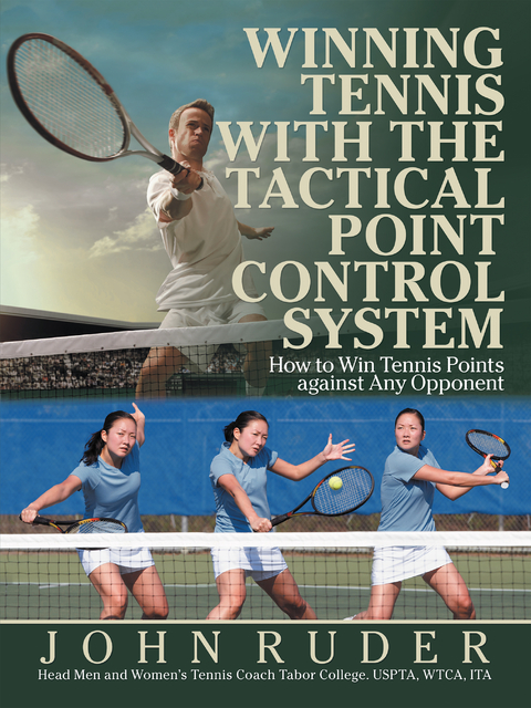 Winning Tennis with the Tactical Point Control System - John Ruder