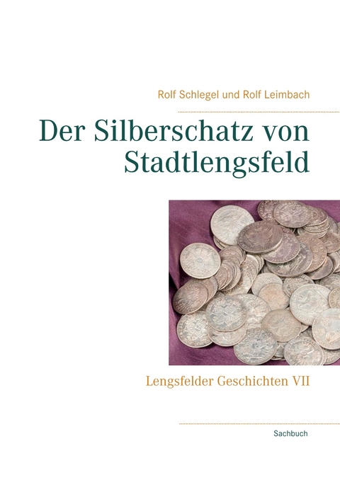 Der Silberschatz von Stadtlengsfeld - Rolf Schlegel, Rolf Leimbach