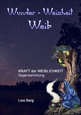 Wunder, Weisheit, Weib - Lisa Berg