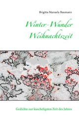 Winter-Wunder-Weihnachtszeit - Brigitta Manuela Baumann