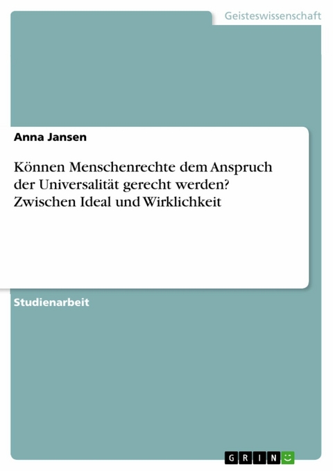 Können Menschenrechte dem Anspruch der Universalität gerecht werden? Zwischen Ideal und Wirklichkeit - Anna Jansen