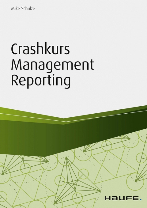 Crashkurs Management Reporting - Mike Schulze, Wolfgang Wiesmann