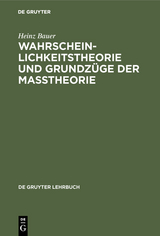 Wahrscheinlichkeitstheorie und Grundzüge der Maßtheorie - Heinz Bauer
