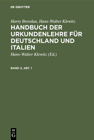 Harry Bresslau; Hans-Walter Klewitz: Handbuch der Urkundenlehre für Deutschland und Italien. Band 2, Abt. 1 - Harry Bresslau; Hans-Walter Klewitz