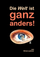 Die Welt ist ganz anders! - Silvia Lackner