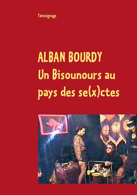 Un Bisounours au pays des se(x)ctes - Alban Bourdy