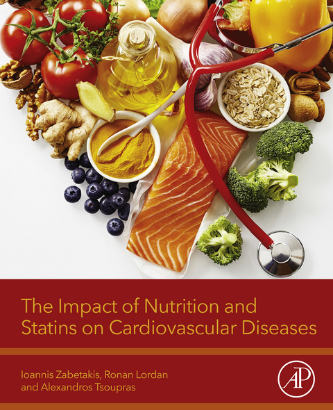 Impact of Nutrition and Statins on Cardiovascular Diseases -  Ronan Lordan,  Alexandros Tsoupras,  Ioannis Zabetakis