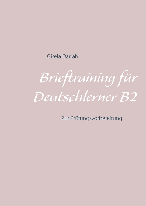 Brieftraining für Deutschlerner B2 - Gisela Darrah