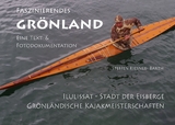 Faszinierendes Grönland - Eine Foto- und Textdokumentation - 