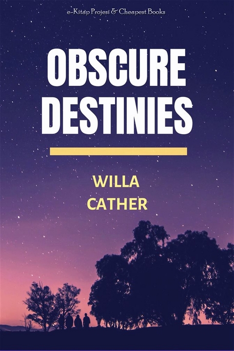 Obscure Destinies -  Willa Cather