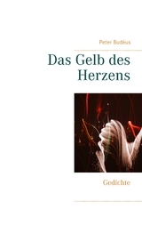 Das Gelb des Herzens - Peter Budéus