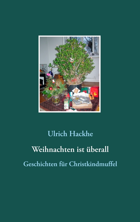 Weihnachten ist überall - Ulrich Hackhe