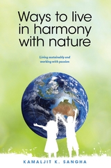 Ways to Live in Harmony with Nature -  Kamaljit K Sangha