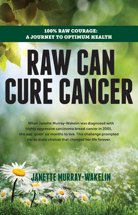 Raw Can Cure Cancer - Janette Murray-Wakelin